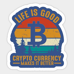 Life is Good ; Crypto is Better Sticker